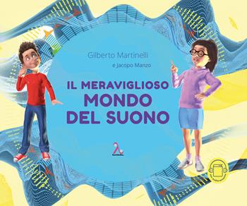 Il meraviglioso mondo del suono - Gilberto Martinelli, Jacopo Manzo - Libro Lambda 2020 | Libraccio.it