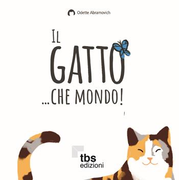 Il gatto... che mondo!-Udi e il sogno volta pagina. Ediz. a colori - Odette Abramovich Terol, Alice Bianchi - Libro TBS Edizioni 2020, Odette. Mati & Mati | Libraccio.it