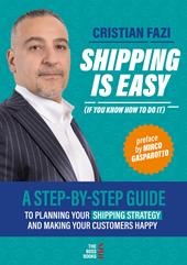Shipping is easy (if you know how to do it). A step-by-step guide to planning your shipping strategy and making your customers happy