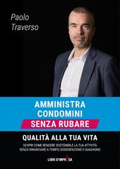 Amministra condomini senza rubare qualità alla tua vita. Scopri come rendere sostenibile la tua attività senza rinunciare a tempo, soddisfazione e guadagno