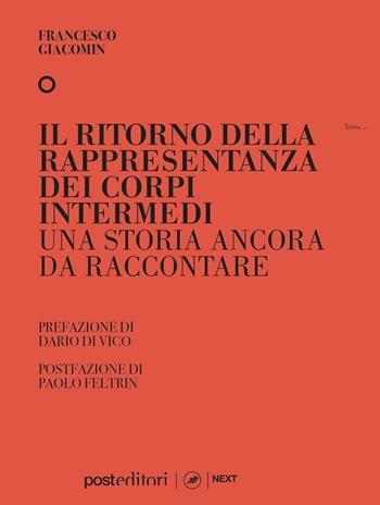 Il ritorno della rappresentanza dei corpi intermedi. Una storia ancora da raccontare - Francesco Giacomin - Libro Post Editori 2021, Next | Libraccio.it