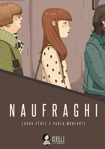 Naufraghi - Pablo Monforte - Libro Rebelle Edizioni 2022 | Libraccio.it