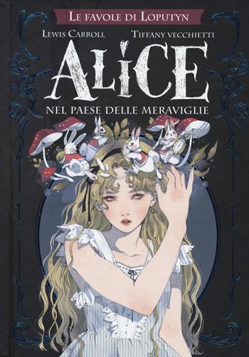 Alice nel paese delle meraviglie. Le favole di Loputyn - Lewis Carroll - Libro Rebelle Edizioni 2022 | Libraccio.it