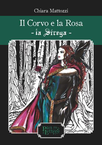 Il corvo e la rosa. La Strega. Ediz. illustrata - Chiara Mattozzi - Libro PandiLettere 2021 | Libraccio.it