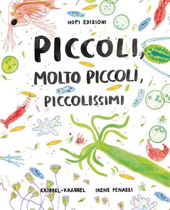 Piccoli, molto piccoli, piccolissimi. Ediz. illustrata. Con Poster - Kribbel-Krabbel - Libro Hopi 2021, Micromondi | Libraccio.it