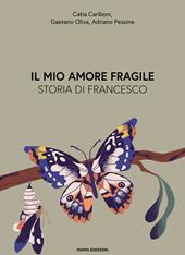 Il mio amore fragile. Storia di Francesco