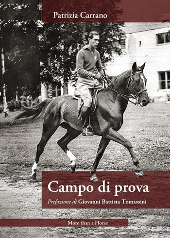 Campo di prova - Patrizia Carrano - Libro More than a Horse 2022 | Libraccio.it