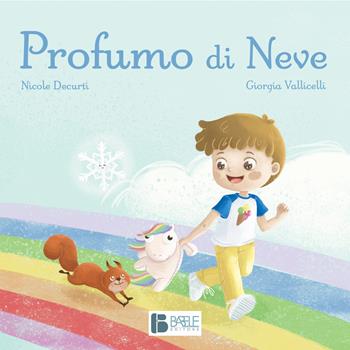 Profumo di neve. Ediz. illustrata - Nicole Decurti - Libro Babele 2021 | Libraccio.it