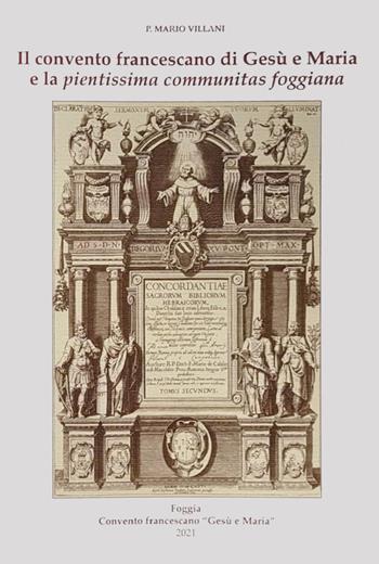 Il convento francescano di Gesù e Maria e la «pientissima communitas foggiana» - Mario Villani - Libro Posa Edizioni 2022, Gli storici | Libraccio.it
