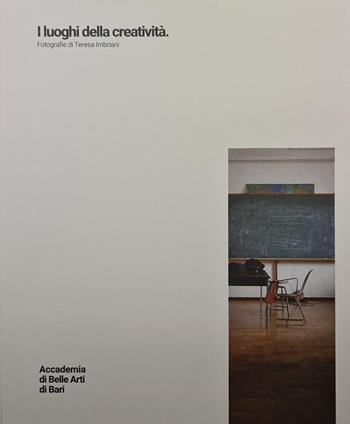 I luoghi della creatività. Fotografie di Teresa Imbriani. Ediz. a colori - Antonella Marino, Enzo N. Terzano - Libro Posa Edizioni 2022, Accademici | Libraccio.it