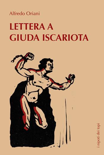 Lettera a Giuda Iscariota - Alfredo Oriani - Libro I nipoti dei topi 2020 | Libraccio.it