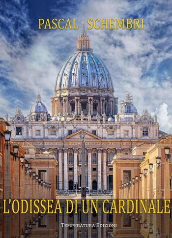 L' odissea di un Cardinale - Pascal Schembri - Libro Temperatura Edizioni 2021 | Libraccio.it