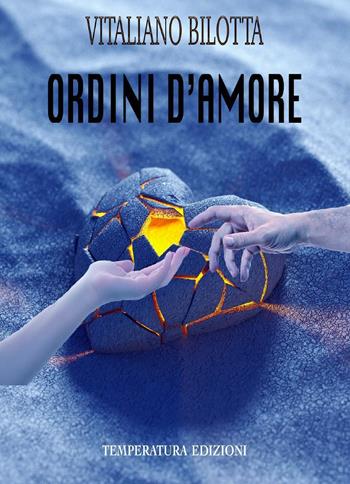 Ordini d'amore - Vitaliano Bilotta - Libro Temperatura Edizioni 2022 | Libraccio.it