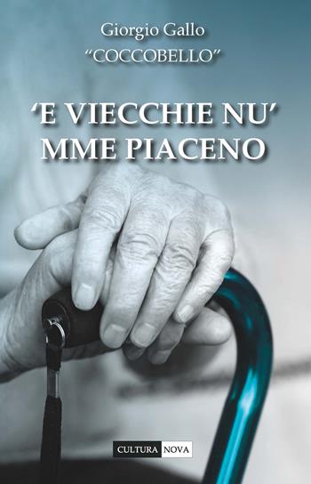 'E viecchie nu' mme piaceno - Giorgio Coccobello Gallo - Libro Cultura Nova 2021 | Libraccio.it