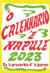 'O calennario 'e Napule 2023. Calendario a foglietti realizzato coi cartelli di Pascale 'o nummararo