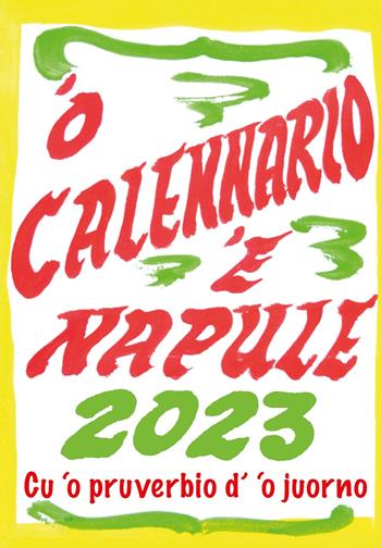 'O calennario 'e Napule 2023. Calendario a foglietti realizzato coi cartelli di Pascale ‘o nummararo - Amedeo Colella - Libro Cultura Nova 2022 | Libraccio.it