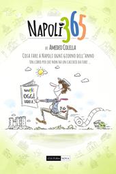 Napoli 365. Cosa fare a Napoli ogni giorno dell’anno. Un libro per chi non ha un cacchio da fare…