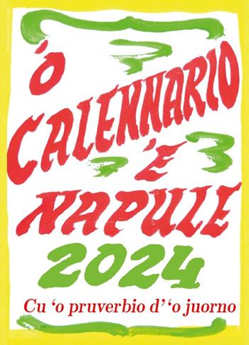 ‘O calennario ‘e Napule 2024... Cu ‘o pruverbio d’’o juorno. Con Calendario - Amedeo Colella - Libro Cultura Nova 2023 | Libraccio.it