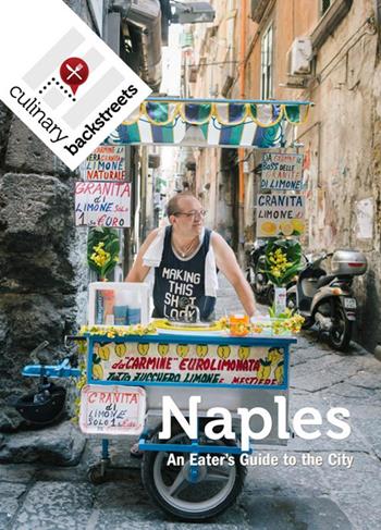Naples: an eater’s guide to the city - Amedeo Colella, Luciana Squadrilli, Giuseppe D'Angelo - Libro Cultura Nova 2024 | Libraccio.it