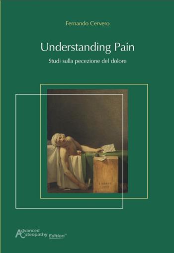 Understanding pain. Studi sulla percezione del dolore - Fernando Cervero - Libro Advanced Osteopathy Edition 2021 | Libraccio.it