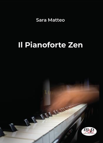 Il pianoforte Zen - Sara Matteo - Libro Musicians & Producers 2021 | Libraccio.it