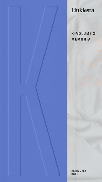K. Linkiesta. Vol. 2: Memoria  - Libro Linkiesta 2022 | Libraccio.it