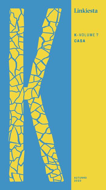 K. Linkiesta. Vol. 7: Casa  - Libro Linkiesta 2023 | Libraccio.it