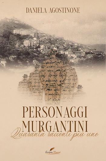 Personaggi Murgantini. Quaranta racconti più uno - Daniela Agostinone - Libro Scripta Manent (Morcone) 2021 | Libraccio.it
