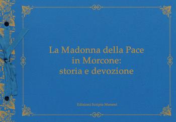 La Madonna della Pace in Morcone: storia e devozione. Ediz. illustrata. Con CD-ROM - Lorenzo Piombo - Libro Scripta Manent (Morcone) 2011 | Libraccio.it