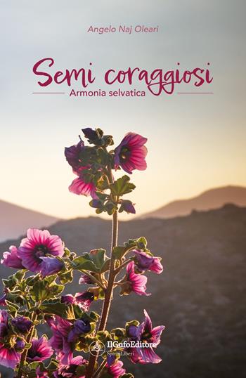 Armonia selvatica. Semi coraggiosi. Ediz. ampliata - Angelo Naj-Oleari - Libro Il Gufo Editore 2022 | Libraccio.it