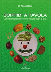 Sorridi a tavola. Come mangiare bene, nutrirsi ed essere sani e felici