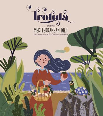 Trotula and the Mediterranean Diet. The Secret Guide to Growing Up Happy. Ediz. per la scuola - Valerio Calabrese, Anella Mastalia, Roberta Pastore - Libro Talea (Salerno) 2022 | Libraccio.it