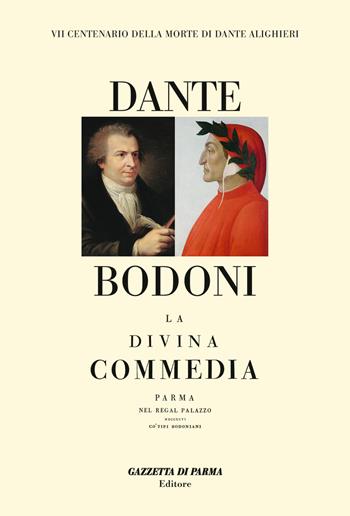 La Divina Commedia. Stampata a Parma nel 1796 da Giambattista Bodoni - Dante Alighieri - Libro Gazzetta di Parma 2021 | Libraccio.it