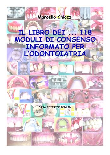Il libro dei... 118 moduli di consenso informato per l'odontoiatria. Con CD-ROM - Marcello Chiozzi - Libro Benlin 2020 | Libraccio.it