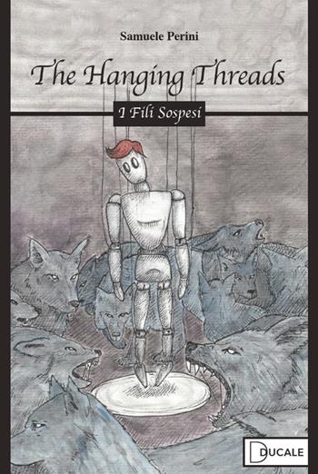 The hanging threads. I fili sospesi - Samuele Perini - Libro Ducale 2021, Soul | Libraccio.it