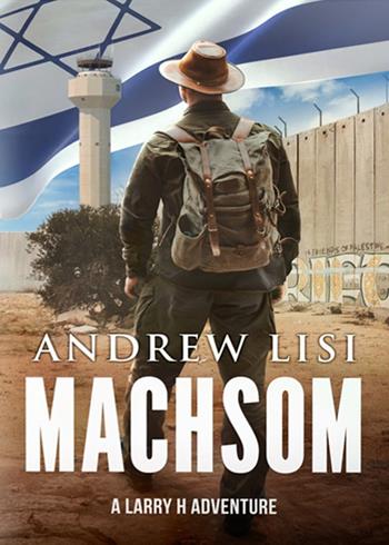 Machsom. A Larry H adventure - Andrew Lisi - Libro Tatatà Publishing 2020 | Libraccio.it