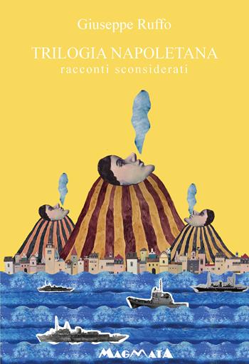 Trilogia napoletana. Racconti sconsiderati - Giuseppe Ruffo - Libro Magmata 2022 | Libraccio.it