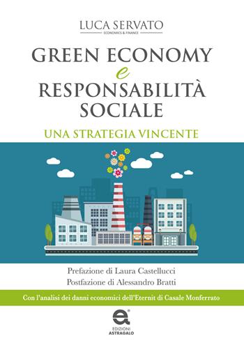 Green economy e responsabilità sociale. Una strategia vincente - Luca Servato - Libro Edizioni Astragalo 2021 | Libraccio.it