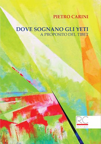 Dove sognano gli Yeti. A proposito del Tibet - Pietro Carini - Libro Reading Class Dossier 2020, Bibliostorie | Libraccio.it