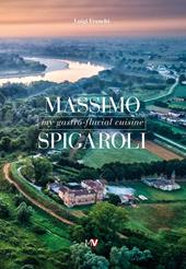 Massimo Spigaroli. My gastro-fluvial cuisine