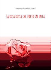 La Rosa rossa che porto in tasca. La mia vita con la stomia