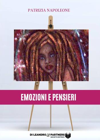 Emozioni e pensieri - Patrizia Napoleone - Libro Di Leandro & Partners Società Editrice 2021 | Libraccio.it