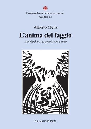 L' anima del faggio. Antiche fiabe del popolo rom e sinto - Alberto Melis - Libro UPRE Roma 2021, Piccola collana di letteratura romanì | Libraccio.it