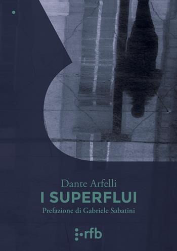 I superflui - Dante Arfelli - Libro Readerforblind 2021, Le polveri | Libraccio.it