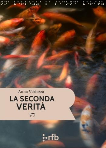 La seconda verità - Anna Verlezza - Libro Readerforblind 2021 | Libraccio.it