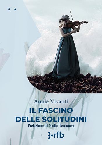 Il fascino delle solitudini - Annie Vivanti - Libro Readerforblind 2022, Le polveri | Libraccio.it