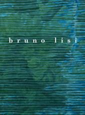 Bruno Lisi. Opere 1958-2012. Ediz. italiana e inglese