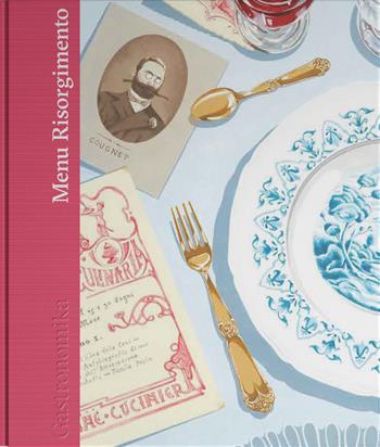 Menu Risorgimento. L'unità d'Italia in cucina  - Libro Linkiesta 2022, Linkiesta Books | Libraccio.it