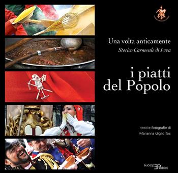 I piatti del popolo. Una volta anticamente. Storico carnevale di ivrea - Marianna Giglio Tos - Libro Pedrini 2021 | Libraccio.it
