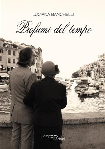 Profumi del tempo - Luciana Banchelli - Libro Pedrini 2021, Images | Libraccio.it